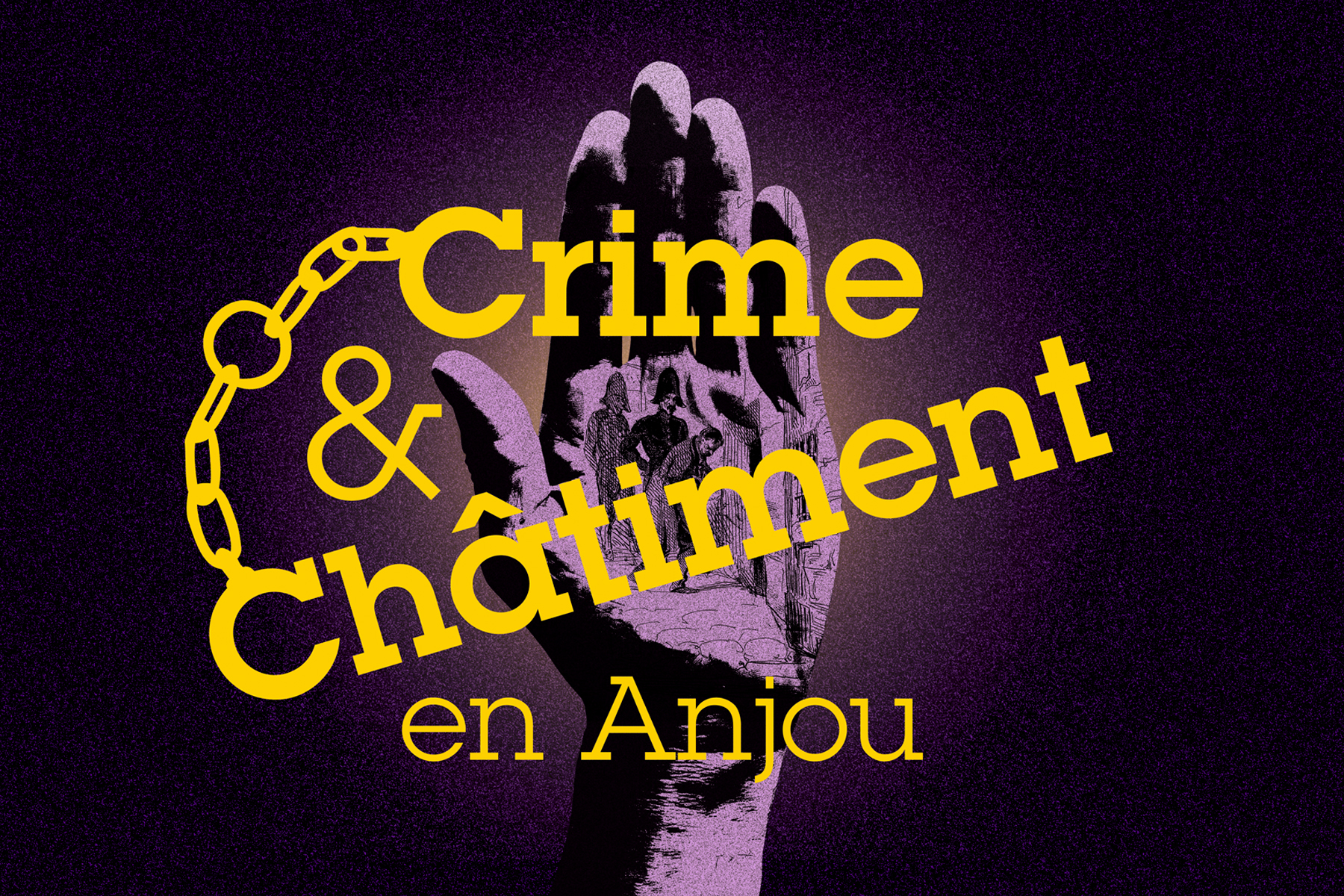 EXPOSITION « CRIME & CHÂTIMENT EN ANJOU »